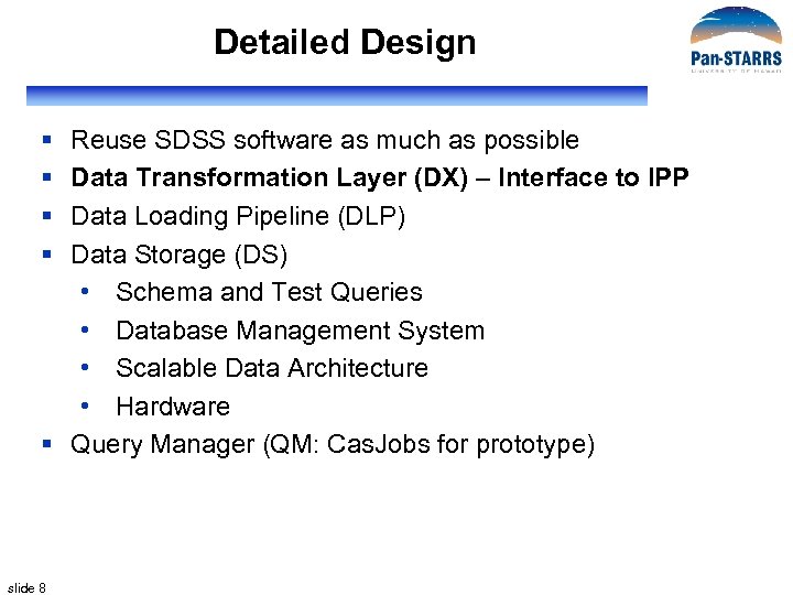 Detailed Design § § Reuse SDSS software as much as possible Data Transformation Layer