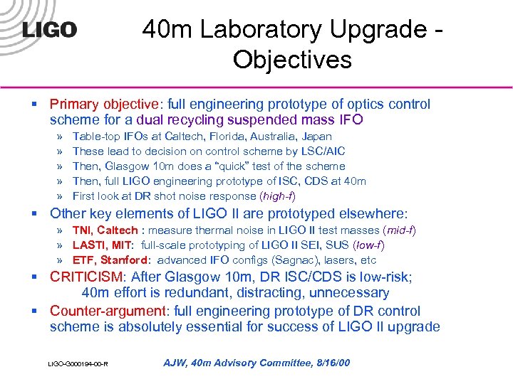 40 m Laboratory Upgrade Objectives § Primary objective: full engineering prototype of optics control