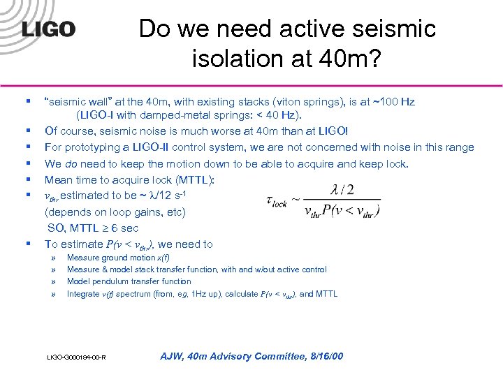 Do we need active seismic isolation at 40 m? § § § § “seismic