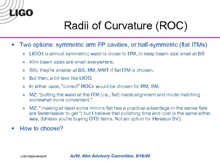Radii of Curvature (ROC) § Two options: symmetric arm FP cavities, or half-symmetric (flat