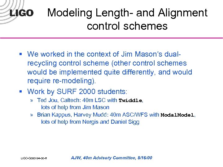 Modeling Length- and Alignment control schemes § We worked in the context of Jim