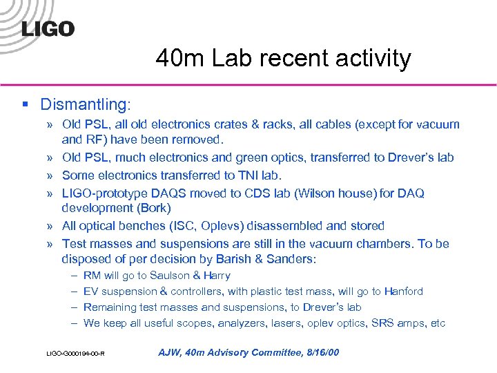 40 m Lab recent activity § Dismantling: » Old PSL, all old electronics crates