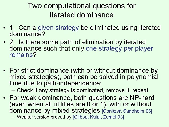 Two computational questions for iterated dominance • 1. Can a given strategy be eliminated