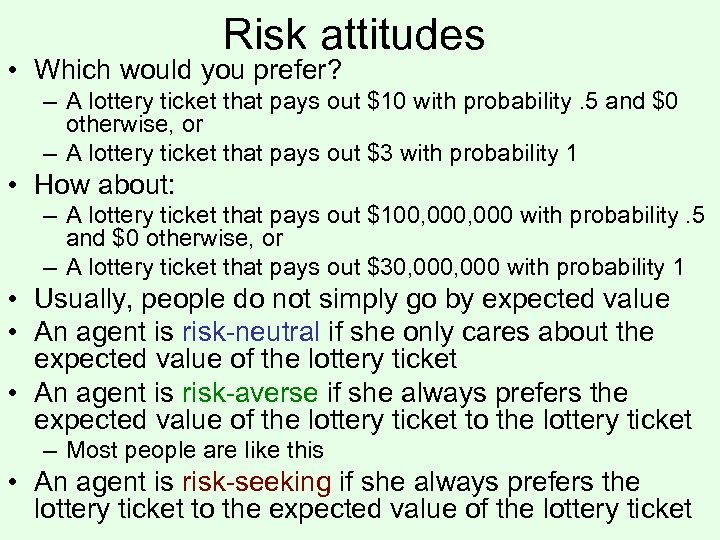 Risk attitudes • Which would you prefer? – A lottery ticket that pays out