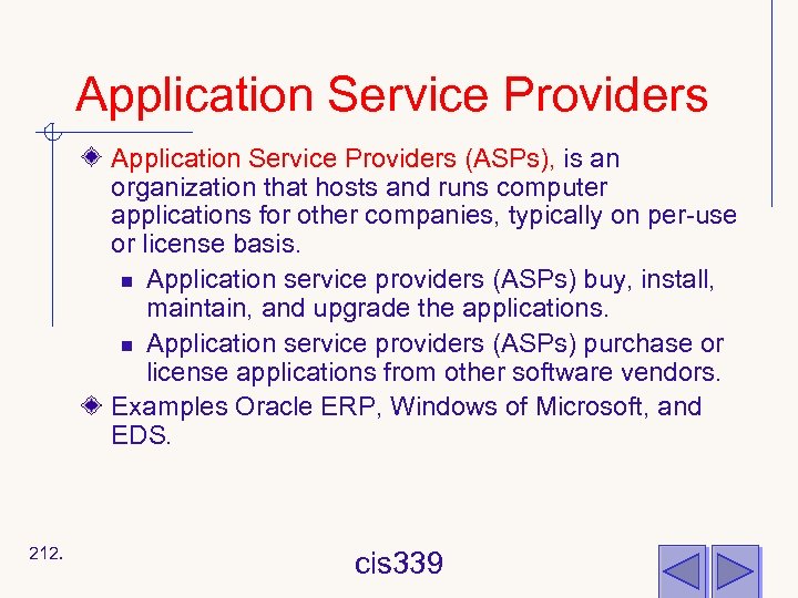 Application Service Providers (ASPs), is an organization that hosts and runs computer applications for