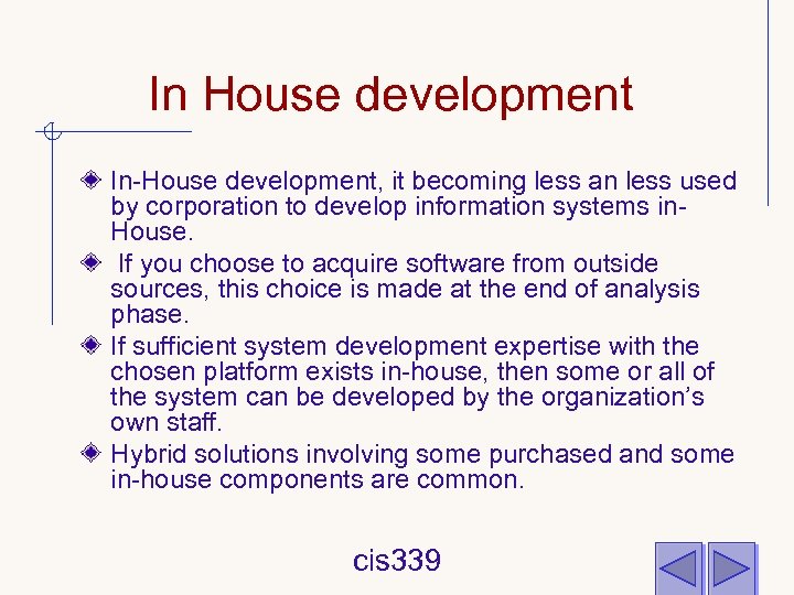 In House development In-House development, it becoming less an less used by corporation to