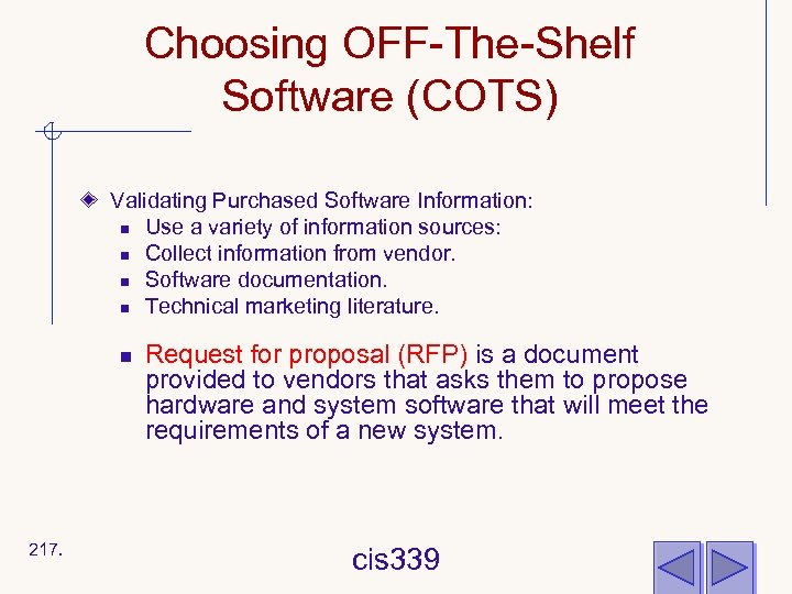Choosing OFF-The-Shelf Software (COTS) Validating Purchased Software Information: n Use a variety of information