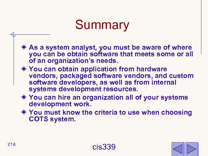 Summary As a system analyst, you must be aware of where you can be