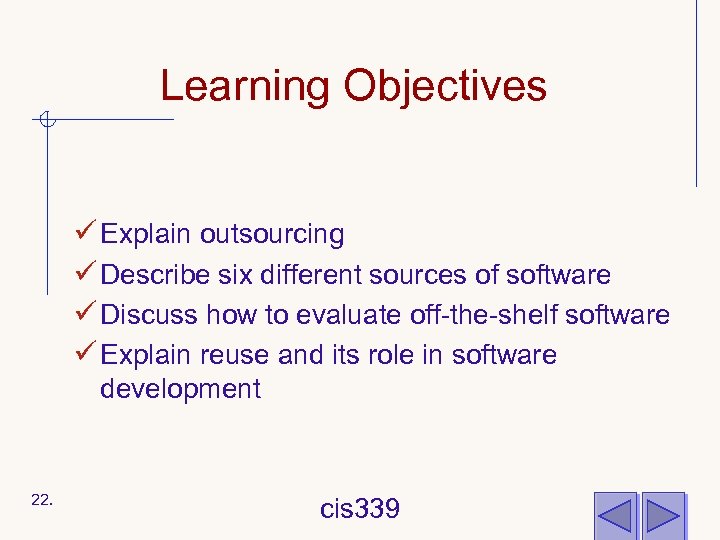 Learning Objectives ü Explain outsourcing ü Describe six different sources of software ü Discuss