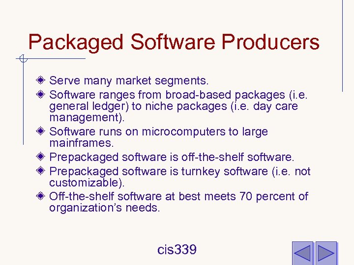 Packaged Software Producers Serve many market segments. Software ranges from broad-based packages (i. e.