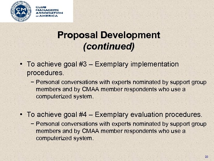 Proposal Development (continued) • To achieve goal #3 – Exemplary implementation procedures. − Personal