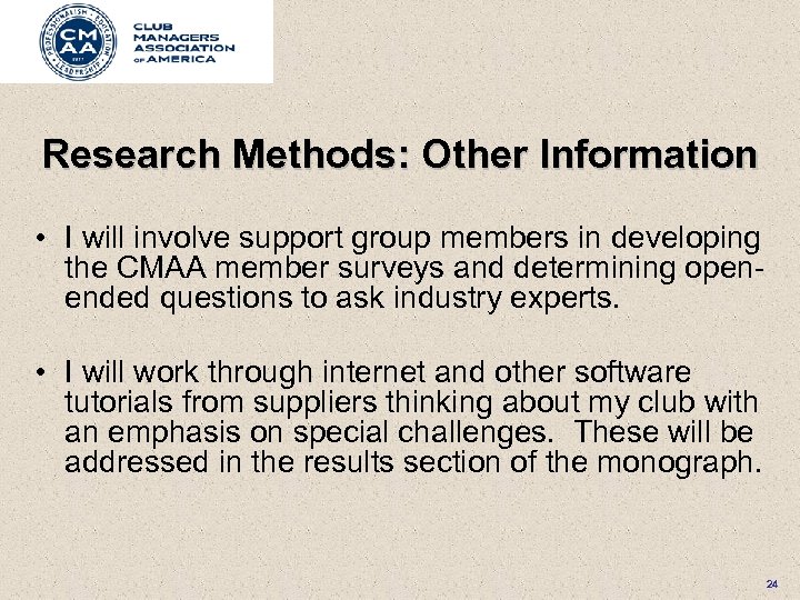 Research Methods: Other Information • I will involve support group members in developing the