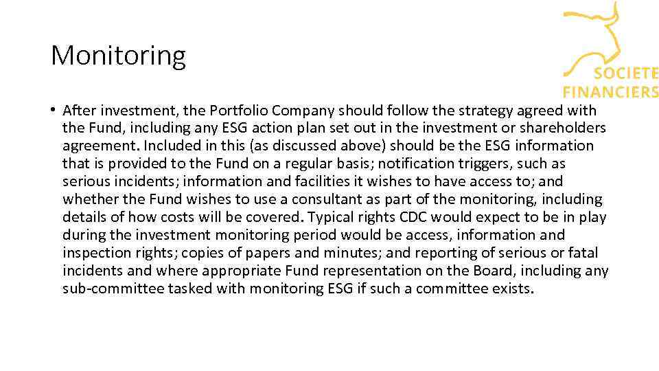 Monitoring • After investment, the Portfolio Company should follow the strategy agreed with the