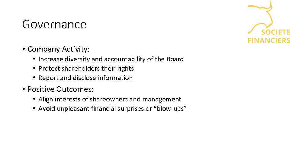 Governance • Company Activity: • Increase diversity and accountability of the Board • Protect