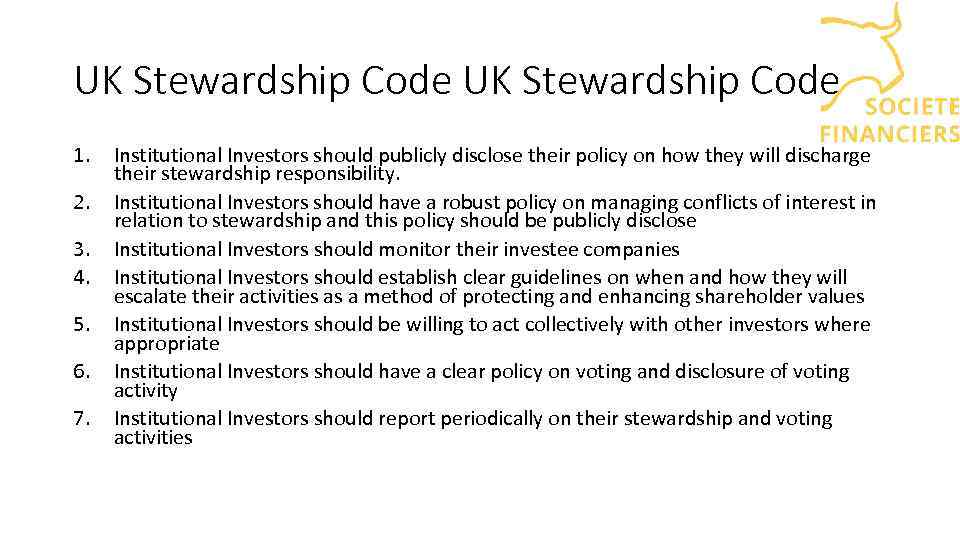 UK Stewardship Code 1. 2. 3. 4. 5. 6. 7. Institutional Investors should publicly