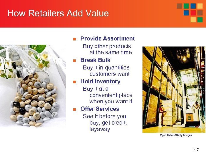 How Retailers Add Value ■ Provide Assortment Buy other products at the same time