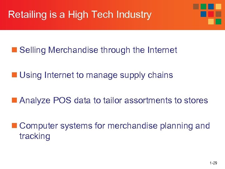 Retailing is a High Tech Industry n Selling Merchandise through the Internet n Using