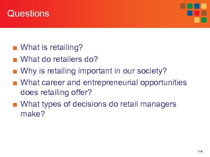 Questions ■ ■ What is retailing? What do retailers do? Why is retailing important