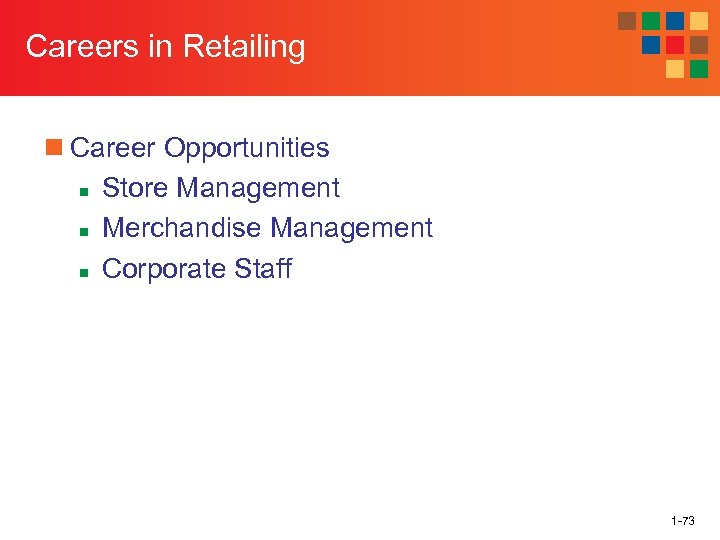 Careers in Retailing n Career Opportunities n Store Management n Merchandise Management n Corporate