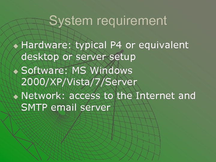 System requirement Hardware: typical P 4 or equivalent desktop or server setup u Software: