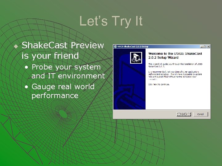 Let’s Try It u Shake. Cast Preview is your friend • Probe your system