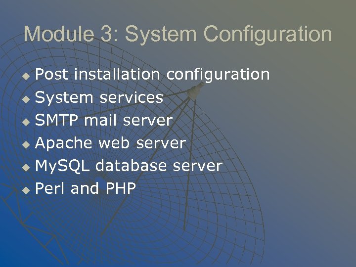 Module 3: System Configuration Post installation configuration u System services u SMTP mail server