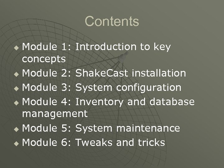 Contents Module 1: Introduction to key concepts u Module 2: Shake. Cast installation u