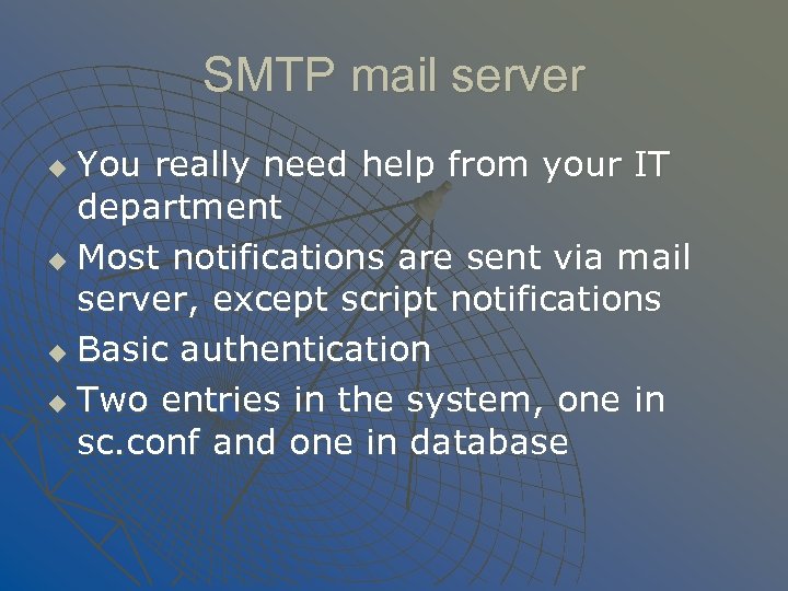SMTP mail server You really need help from your IT department u Most notifications