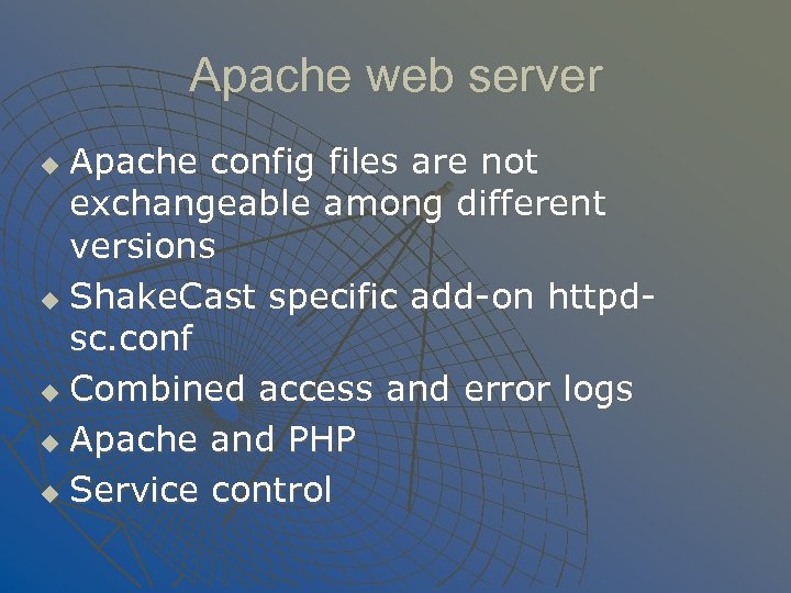 Apache web server Apache config files are not exchangeable among different versions u Shake.
