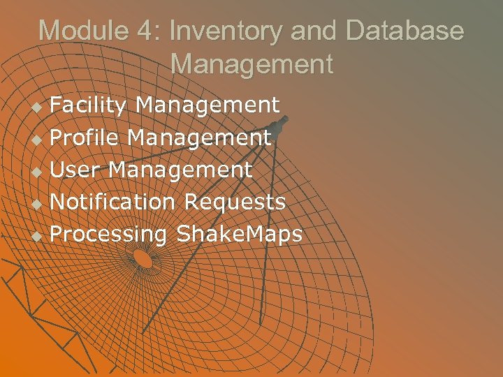 Module 4: Inventory and Database Management Facility Management u Profile Management u User Management