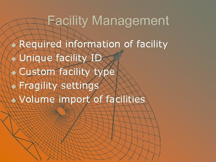 Facility Management Required information of facility u Unique facility ID u Custom facility type