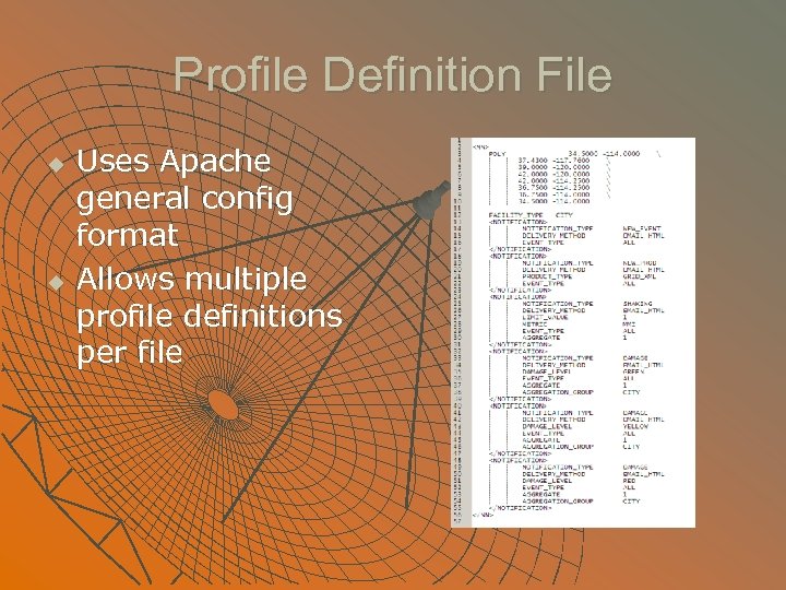 Profile Definition File u u Uses Apache general config format Allows multiple profile definitions