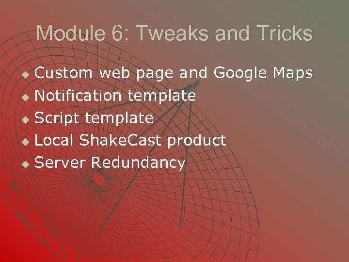 Module 6: Tweaks and Tricks Custom web page and Google Maps u Notification template