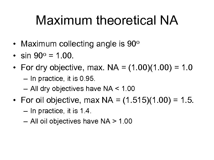 Maximum theoretical NA • Maximum collecting angle is 90 o • sin 90 o