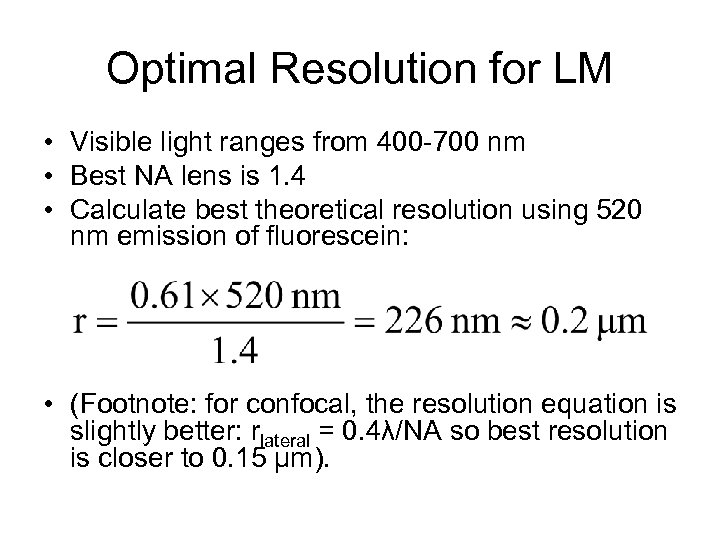 Optimal Resolution for LM • Visible light ranges from 400 -700 nm • Best