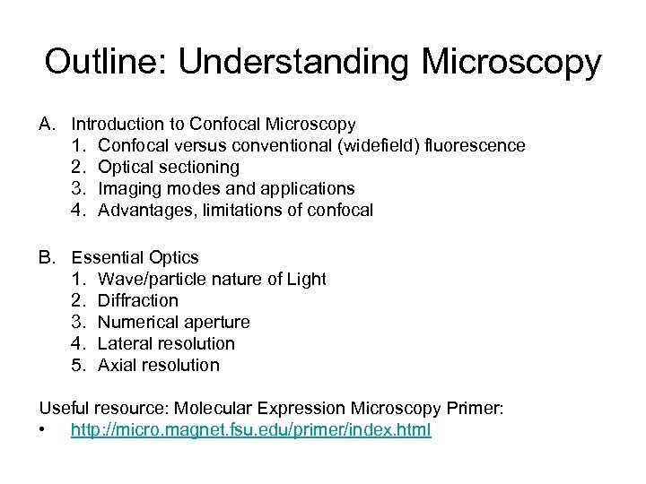 Outline: Understanding Microscopy A. Introduction to Confocal Microscopy 1. Confocal versus conventional (widefield) fluorescence