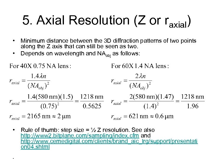 5. Axial Resolution (Z or raxial) • Minimum distance between the 3 D diffraction