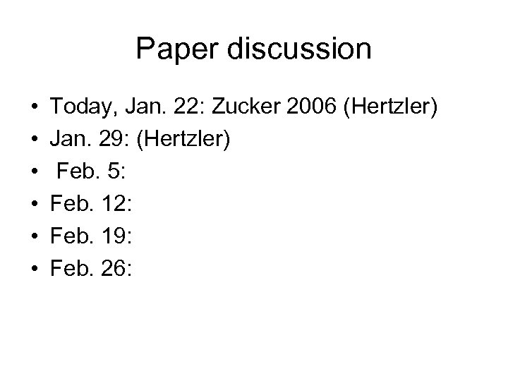 Paper discussion • • • Today, Jan. 22: Zucker 2006 (Hertzler) Jan. 29: (Hertzler)