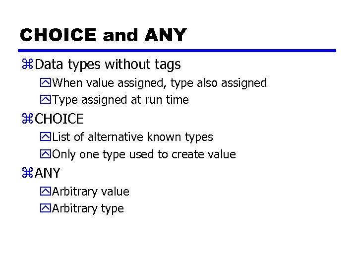 CHOICE and ANY z Data types without tags y. When value assigned, type also