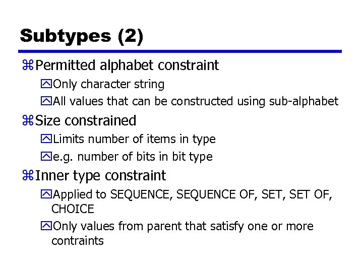 Subtypes (2) z Permitted alphabet constraint y. Only character string y. All values that