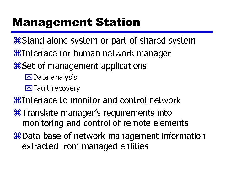 Management Station z Stand alone system or part of shared system z Interface for