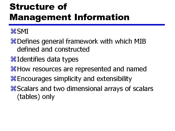 Structure of Management Information z SMI z Defines general framework with which MIB defined