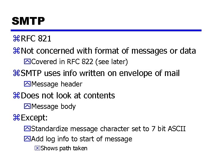 SMTP z RFC 821 z Not concerned with format of messages or data y.