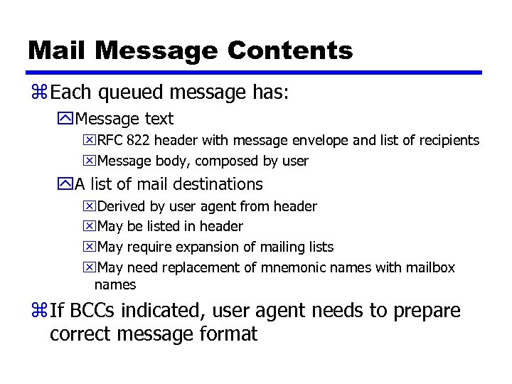 Mail Message Contents z Each queued message has: y. Message text x. RFC 822