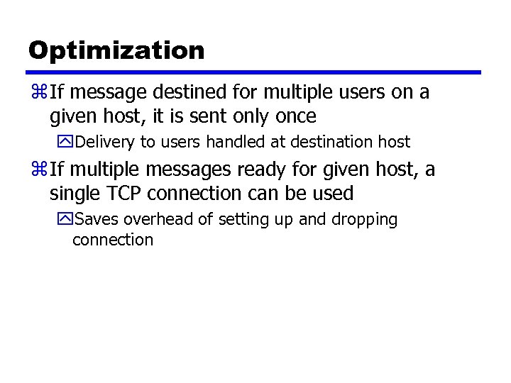 Optimization z If message destined for multiple users on a given host, it is