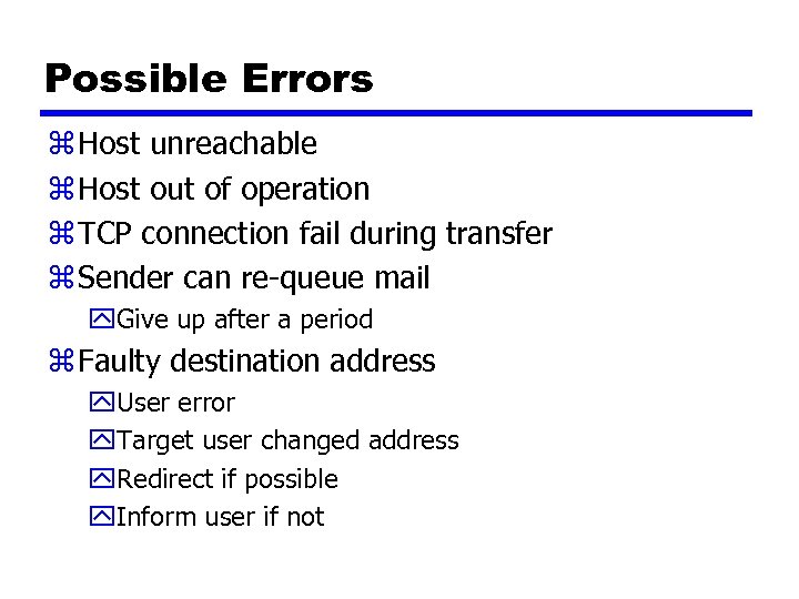 Possible Errors z Host unreachable z Host out of operation z TCP connection fail