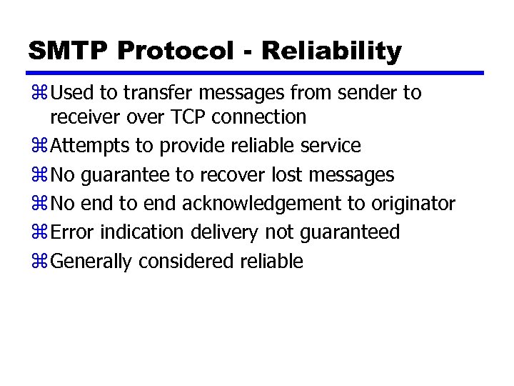 SMTP Protocol - Reliability z Used to transfer messages from sender to receiver over