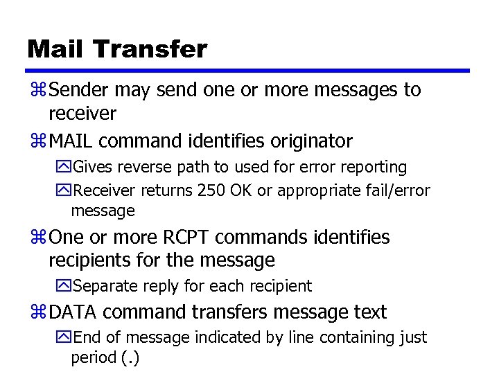 Mail Transfer z Sender may send one or more messages to receiver z MAIL