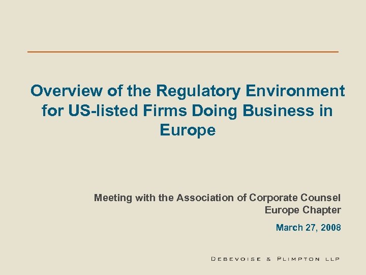 Overview of the Regulatory Environment for US-listed Firms Doing Business in Europe Meeting with