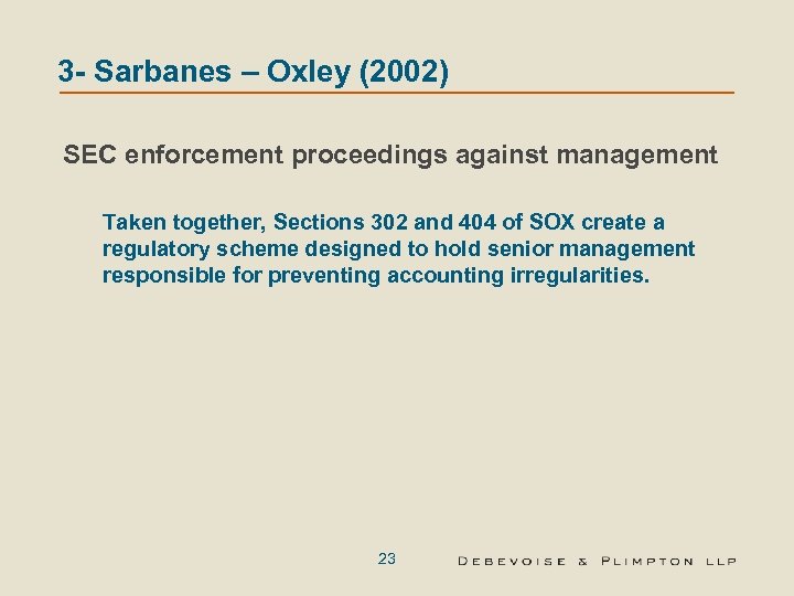 3 - Sarbanes – Oxley (2002) SEC enforcement proceedings against management Taken together, Sections